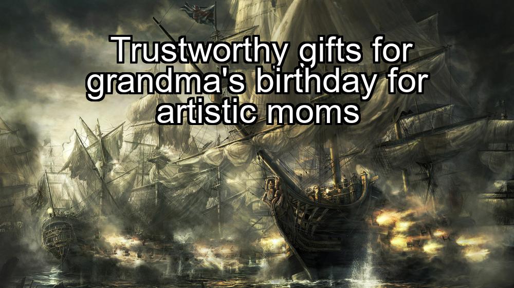 trustworthy-gifts-for-grandmas-birthday-for-artistic-moms-1737441352-1