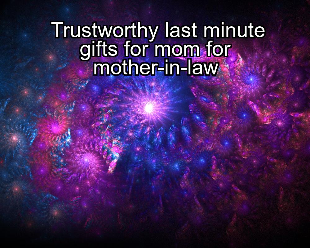 trustworthy-last-minute-gifts-for-mom-for-mother-in-law-1737470444-1