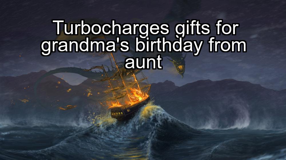 turbocharges-gifts-for-grandmas-birthday-from-aunt-1737364827-1