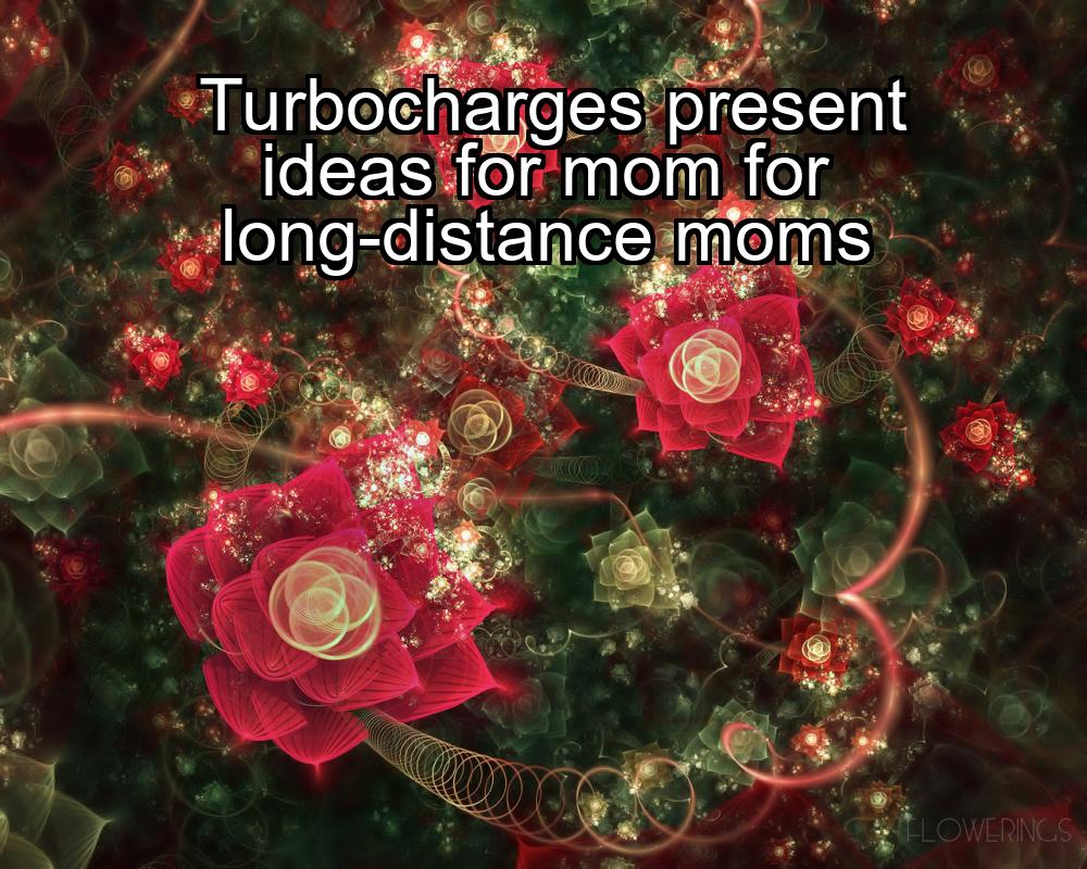 turbocharges-present-ideas-for-mom-for-long-distance-moms-1737360316-1