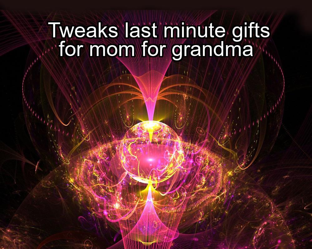 tweaks-last-minute-gifts-for-mom-for-grandma-1737440488-1