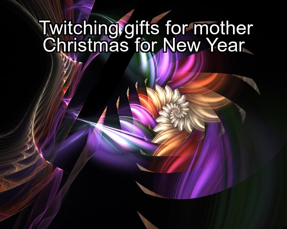 twitching-gifts-for-mother-christmas-for-new-year-1737392699-1