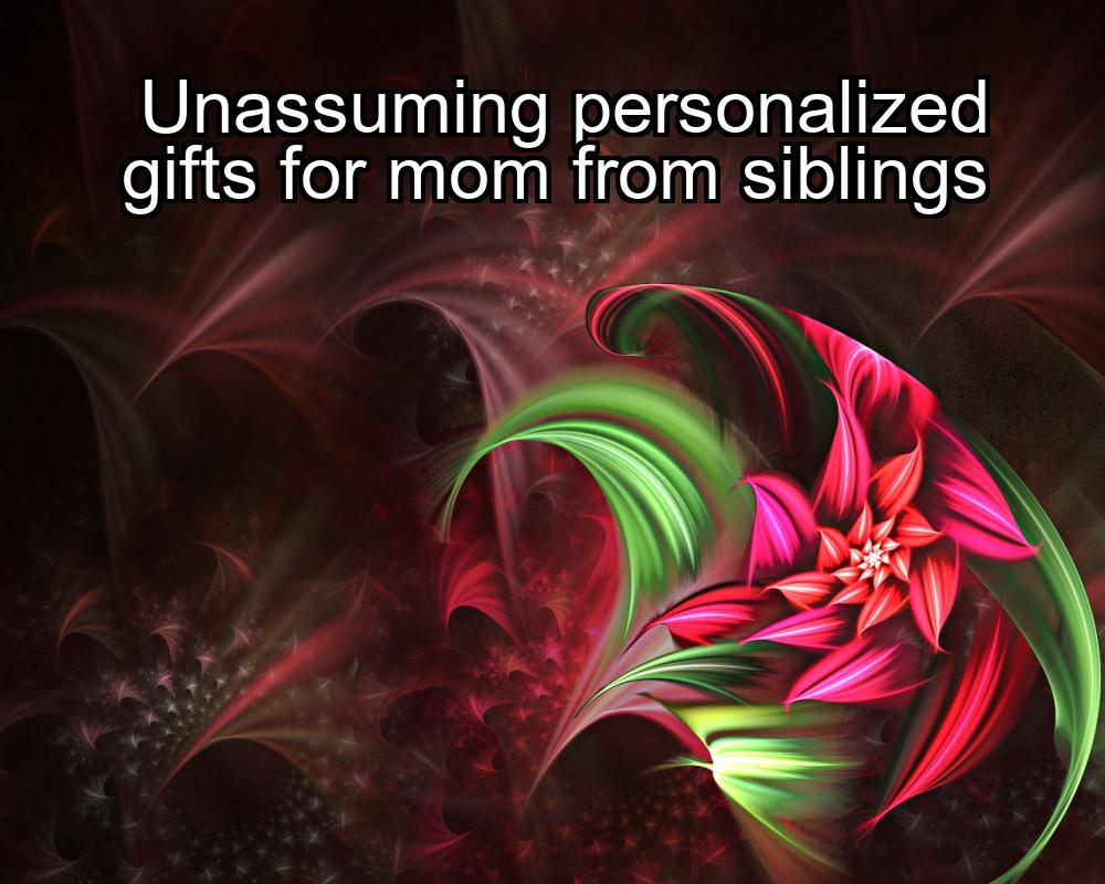 unassuming-personalized-gifts-for-mom-from-siblings-1737374592-1