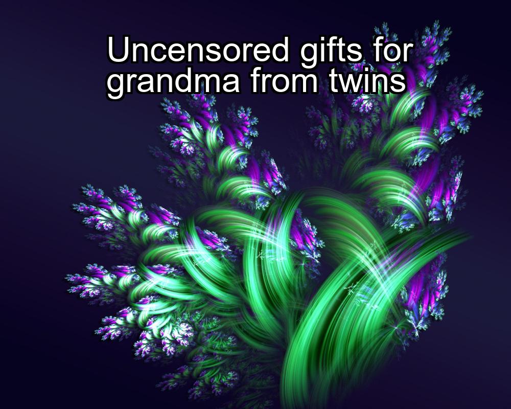 uncensored-gifts-for-grandma-from-twins-1737353805-1