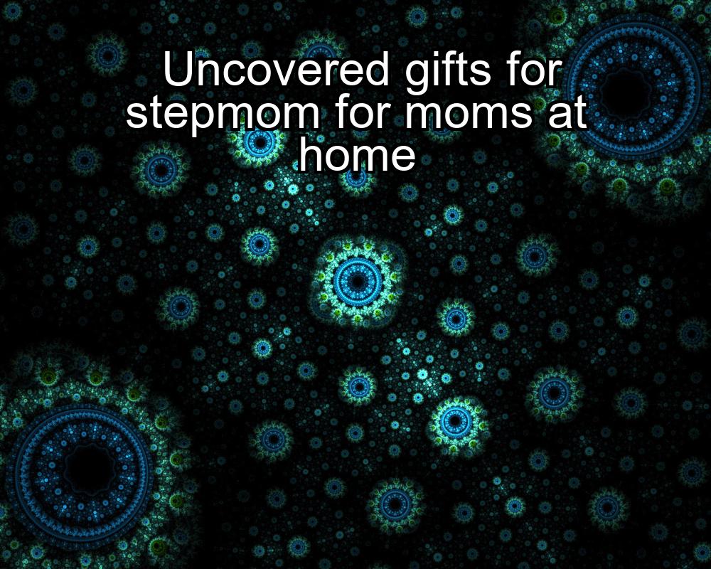 uncovered-gifts-for-stepmom-for-moms-at-home-1737372399-1