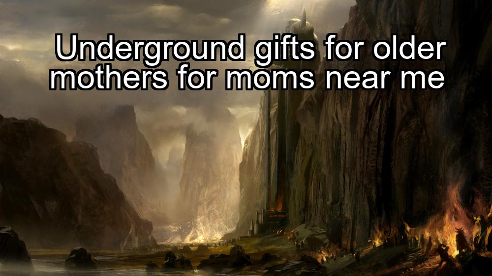 underground-gifts-for-older-mothers-for-moms-near-me-1737423819-1