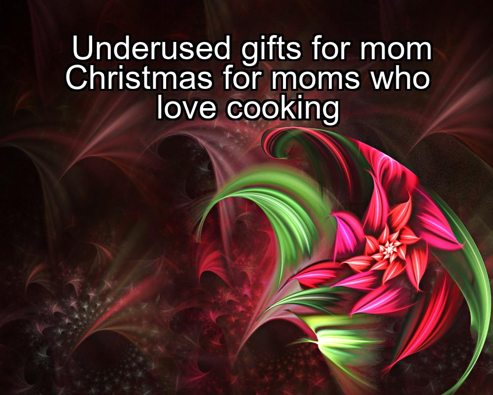 underused-gifts-for-mom-christmas-for-moms-who-love-cooking-1737469544-1