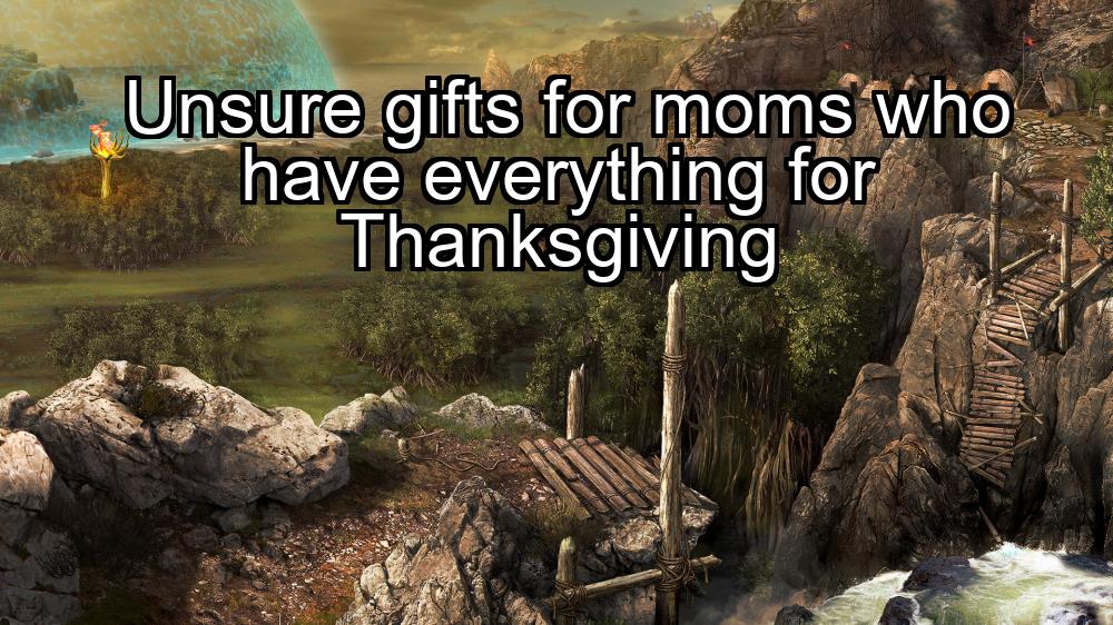 unsure-gifts-for-moms-who-have-everything-for-thanksgiving-1737357024-1