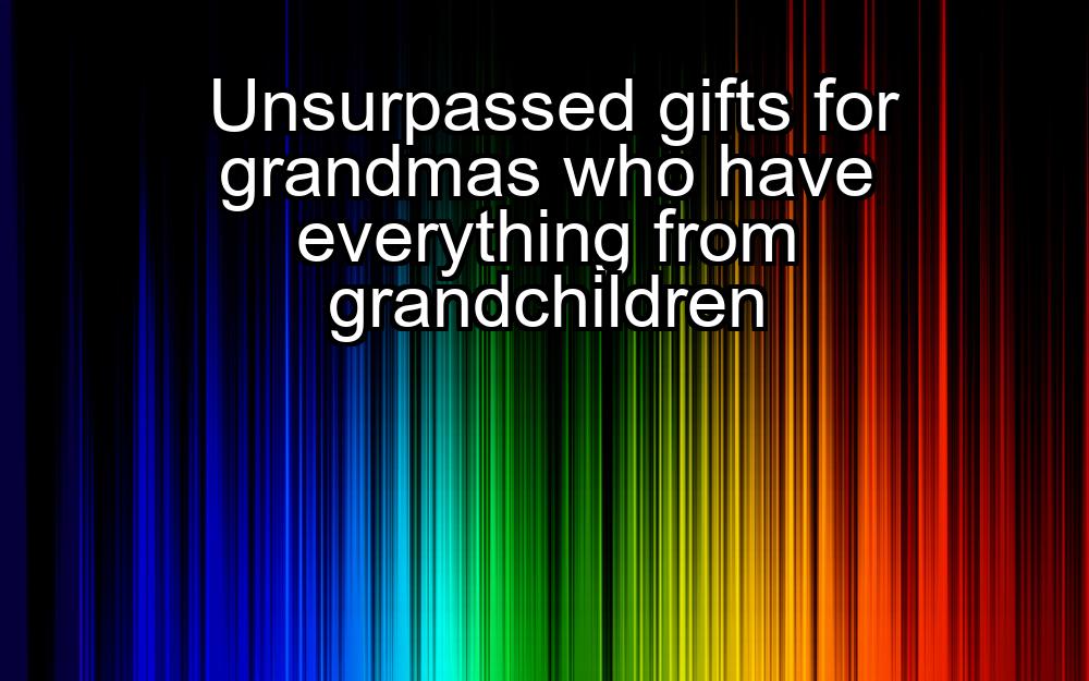 unsurpassed-gifts-for-grandmas-who-have-everything-from-grandchildren-1737436988-1