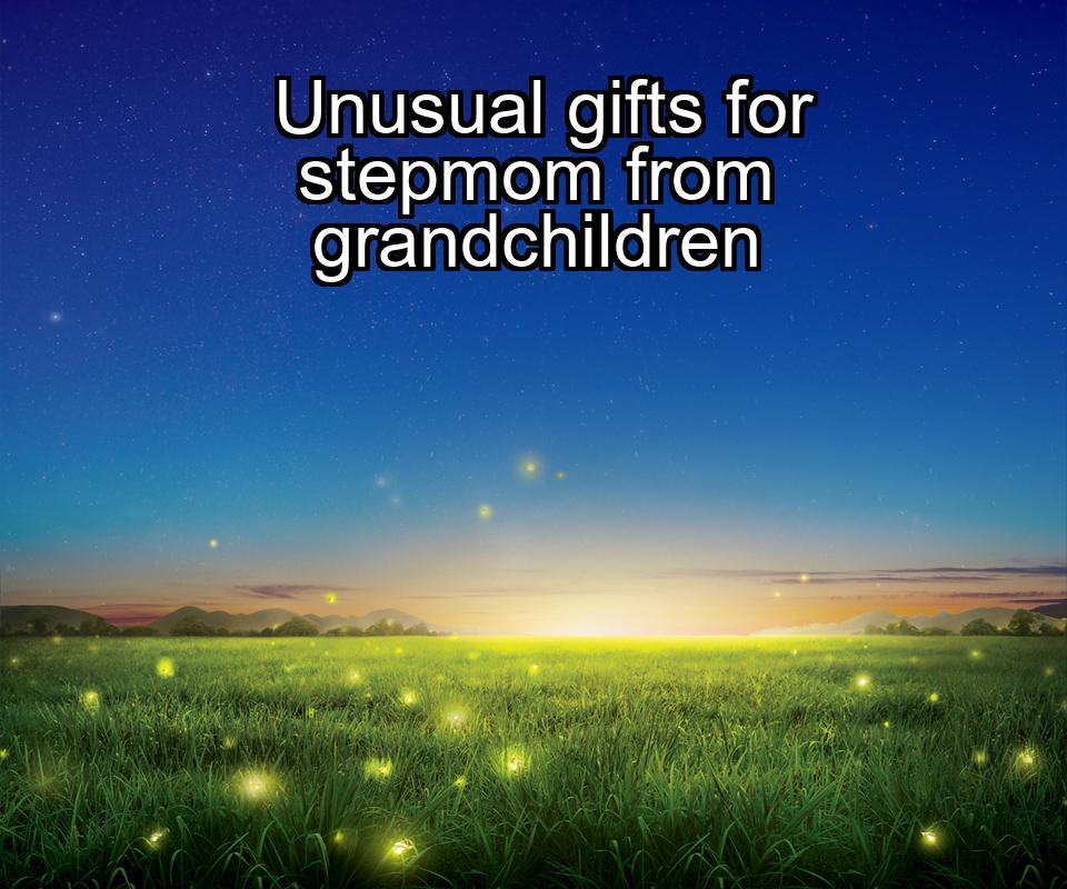 unusual-gifts-for-stepmom-from-grandchildren-1737456623-1