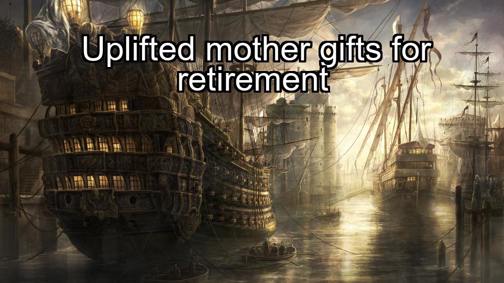 uplifted-mother-gifts-for-retirement-1737431156-1