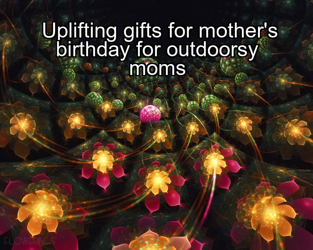 uplifting-gifts-for-mothers-birthday-for-outdoorsy-moms-1737427098-1