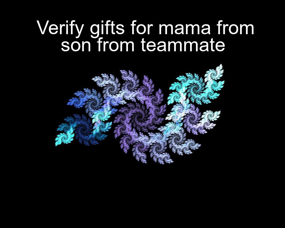 verify-gifts-for-mama-from-son-from-teammate-1737331939-1