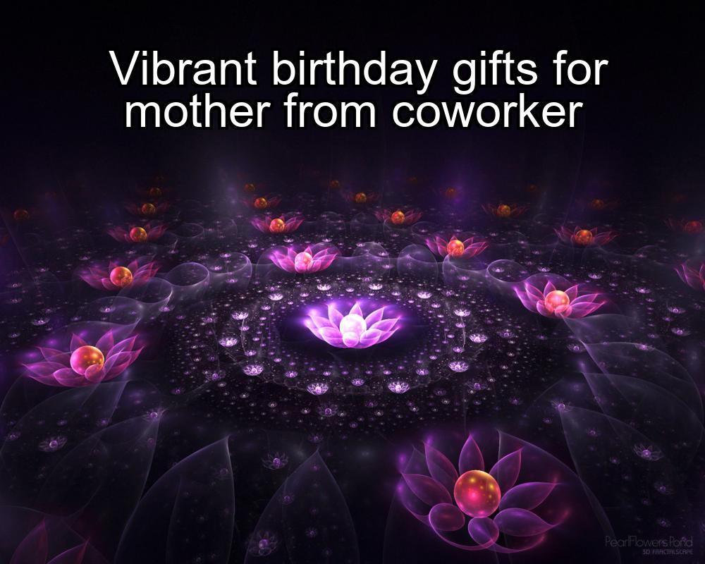 vibrant-birthday-gifts-for-mother-from-coworker-1737324319-1