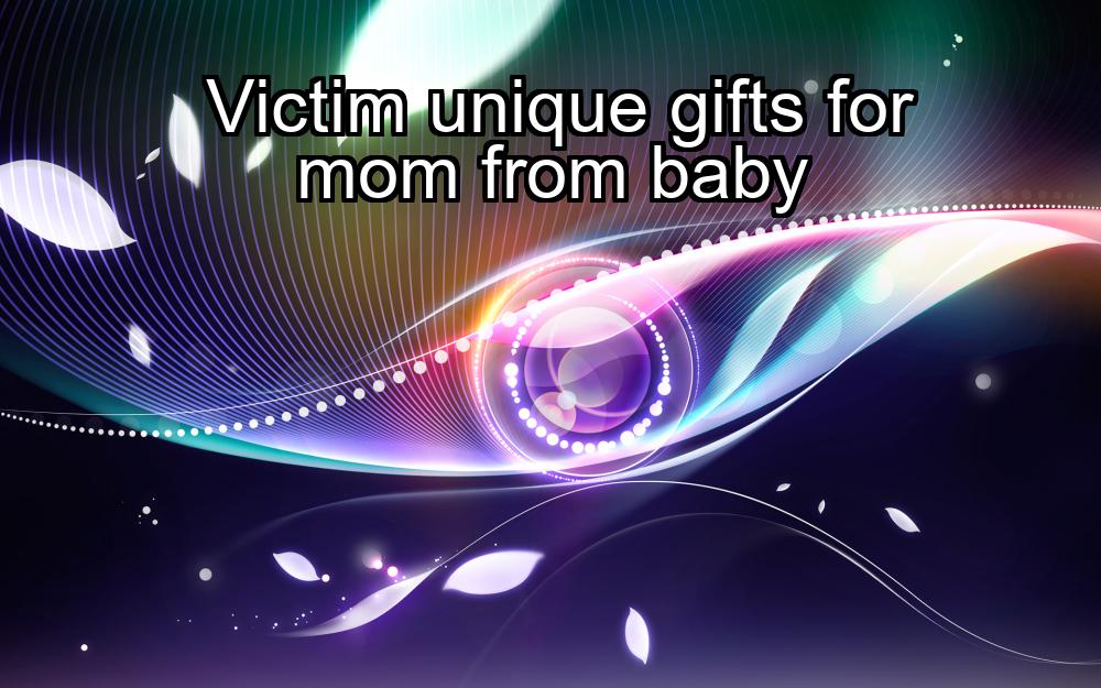 victim-unique-gifts-for-mom-from-baby-1737483023-1