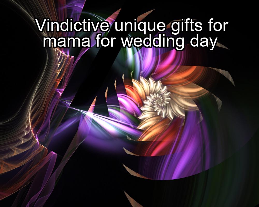 vindictive-unique-gifts-for-mama-for-wedding-day-1737434798-1