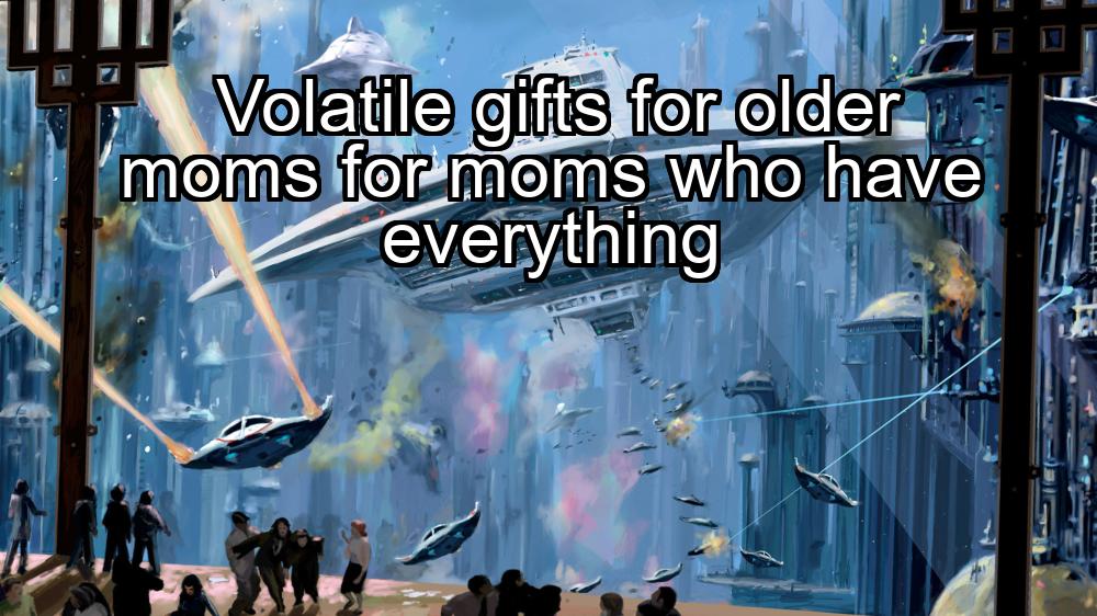 volatile-gifts-for-older-moms-for-moms-who-have-everything-1737423069-1