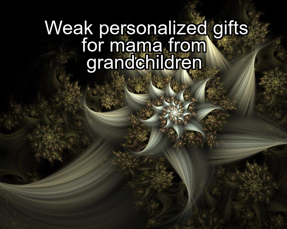 weak-personalized-gifts-for-mama-from-grandchildren-1737424815-1