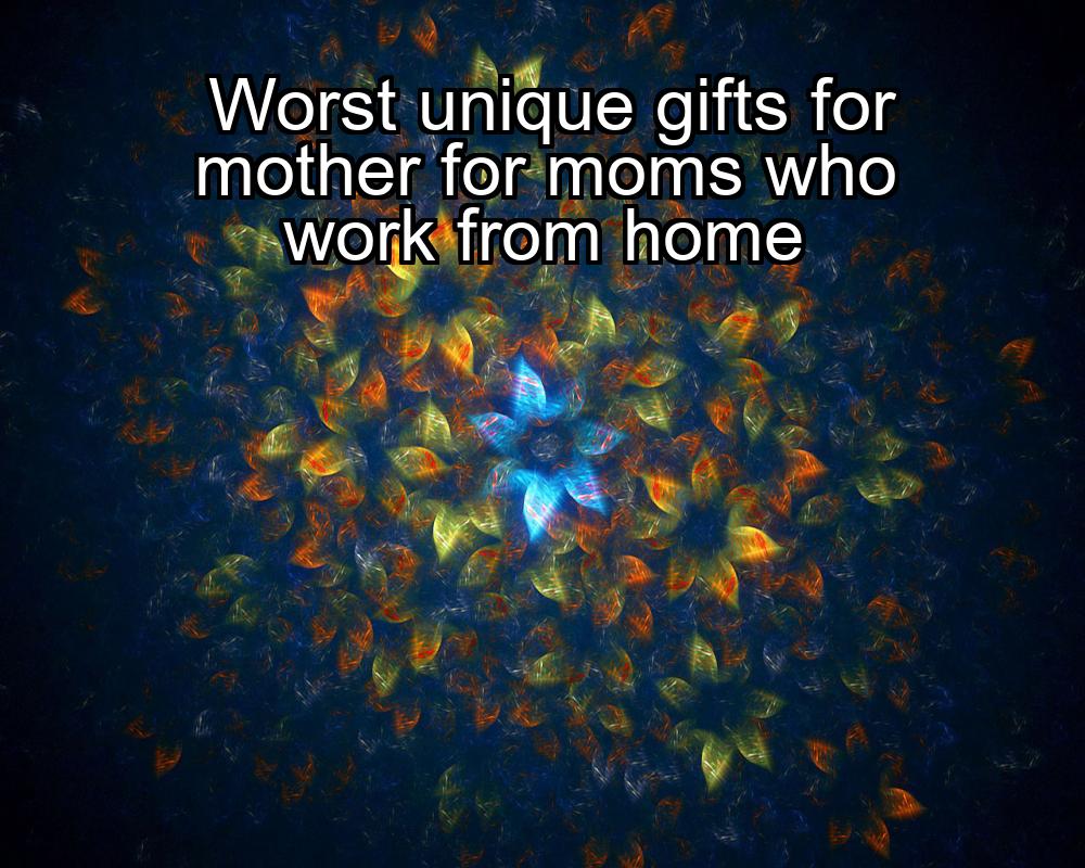 worst-unique-gifts-for-mother-for-moms-who-work-from-home-1737381920-1