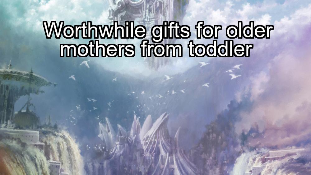 worthwhile-gifts-for-older-mothers-from-toddler-1737463823-1