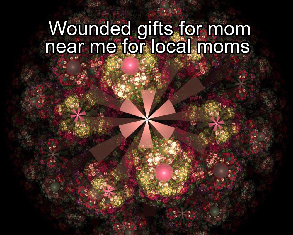 wounded-gifts-for-mom-near-me-for-local-moms-1737456628-1