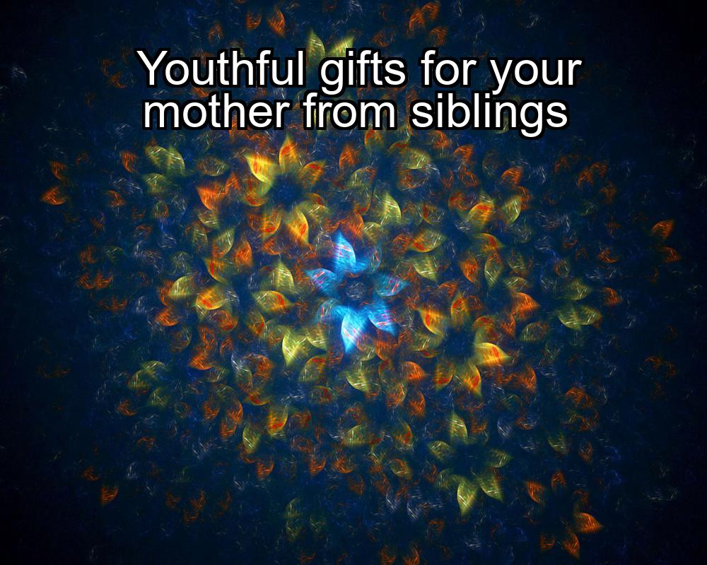 youthful-gifts-for-your-mother-from-siblings-1737445908-1